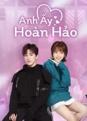 Anh Ấy Hoàn Hảo (Anh Ấy Hoàn Hảo) [2021]