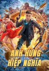 Anh Hùng Hiệp Nghĩa (Anh Hùng Hiệp Nghĩa) [2022]