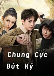 Chung Cực Bút Ký (Chung Cực Bút Ký) [2020]