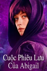 Cuộc Phiêu Lưu Của Abigail (Cuộc Phiêu Lưu Của Abigail) [2019]