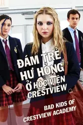 Đám Trẻ Hư Hỏng Ở Học Viện Crestview (Đám Trẻ Hư Hỏng Ở Học Viện Crestview) [2017]