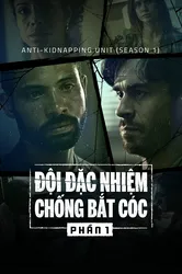 Đội Đặc Nhiệm Chống Bắt Cóc (Phần 1) (Đội Đặc Nhiệm Chống Bắt Cóc (Phần 1)) [2019]