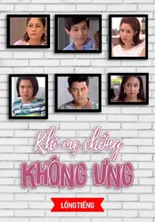 Khi Mẹ Chồng Không Ưng (Khi Mẹ Chồng Không Ưng) [2017]