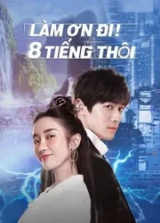 Làm Ơn! 8 Tiếng Thôi (Làm Ơn! 8 Tiếng Thôi) [2022]