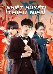 Nhiệt Huyết Thiếu Niên (Nhiệt Huyết Thiếu Niên) [2019]