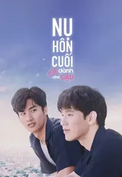 Nụ Hôn Cuối Chỉ Dành Cho Cậu (Nụ Hôn Cuối Chỉ Dành Cho Cậu) [2019]