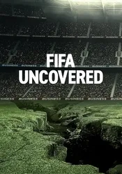 Vạch trần FIFA: Bóng đá, tiền bạc, quyền lực (Vạch trần FIFA: Bóng đá, tiền bạc, quyền lực) [2022]